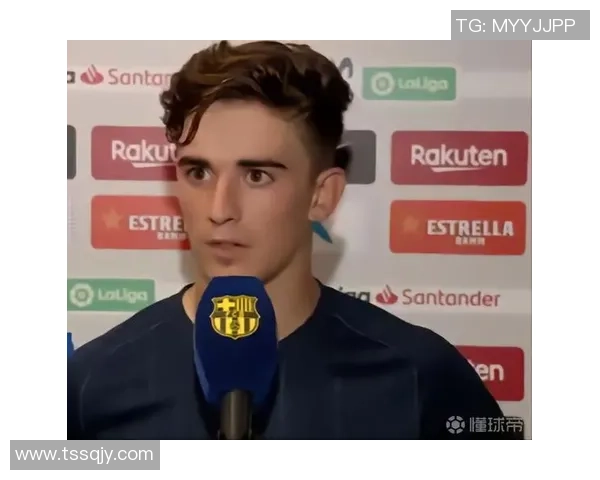 加维引领青春风暴巴塞罗那复兴新核心的崛起之路 加维引领青春风暴巴塞罗那复兴新核心的崛起之路