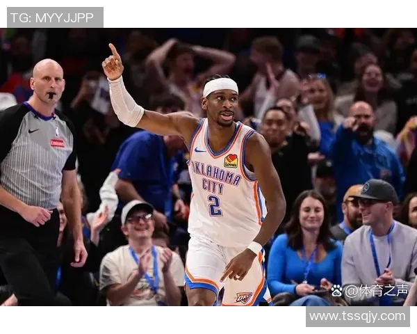 谢伊吉尔杰斯亚历山大领衔球队书写新赛季华丽逆袭传奇